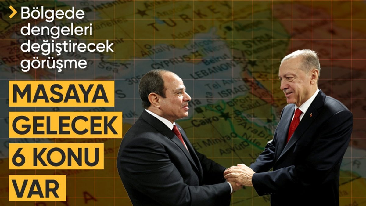 Mısır Cumhurbaşkanı Sisi Türkiye’ye geliyor: Masada 6 önemli konu olacak