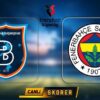 CANLI | Başakşehir-Fenerbahçe maçı ne zaman, saat kaçta, hangi kanalda? Muhtemel ilk 11’ler